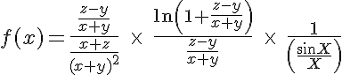 5$f(x)=\frac{\frac{z-y}{x+y}}{\frac{x+z}{(x+y)^2}}\;\times\;\frac{\ln\left(1+\frac{z-y}{x+y}\right)}{\frac{z-y}{x+y}}\;\times\;\frac{1}{\left(\frac{\sin X}{X}\right)}